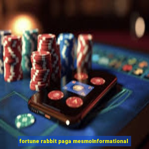 fortune rabbit paga mesmoInformational